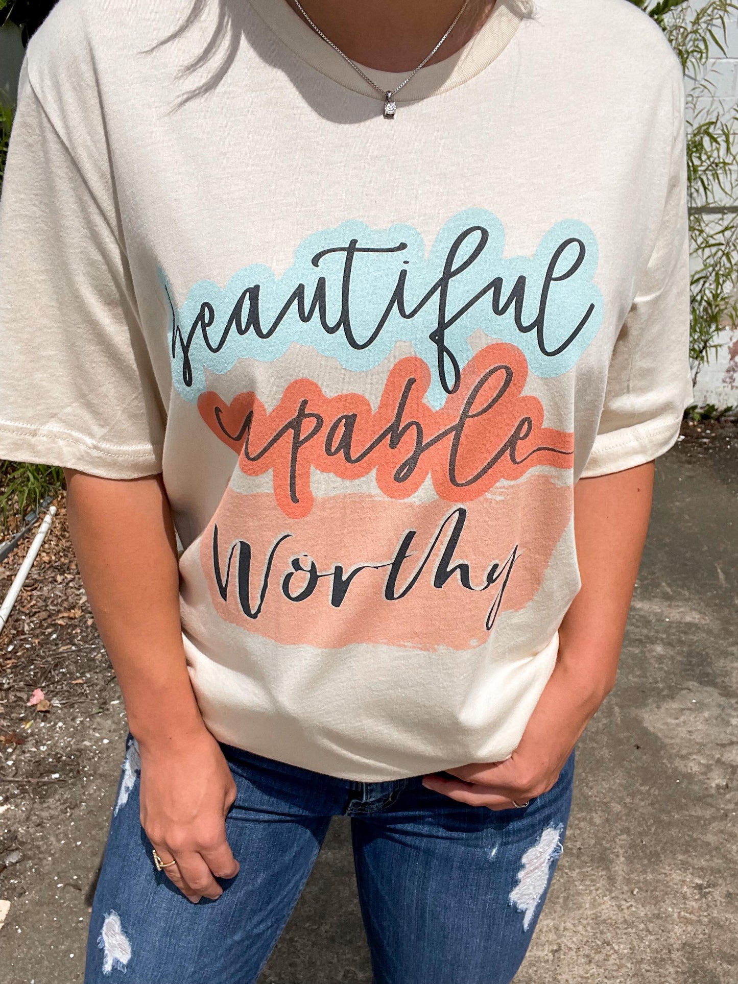 Beautiful,Capable & Worthy tee